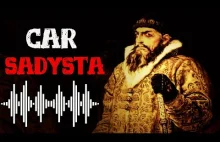Iwan IV Groźny - Car sadysta, który zmienił Rosje