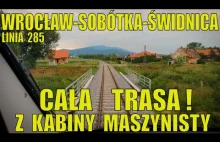 WROCŁAW - SOBÓTKA - ŚWIDNICA linia kolejowa 285 cała trasa z kabiny maszynisty.