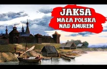 Jaksa - Mała Polska nad Amurem