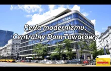 Perła modernizmu. Centralny Dom Towarowy