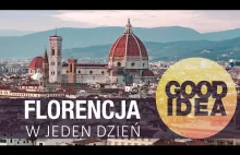 Jak zwiedzić Florencję w jeden dzień? / Good Idea