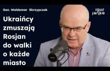 Gen.Skrzypczak: Ukraińcy zmuszają Rosjan do walki o każde miasto