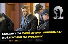 Skazany za zabójstwo „Pershinga” może wyjść na wolność