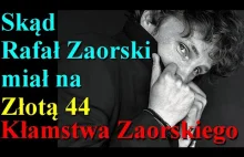 Kłamstwa Rafała Zaorskiego - Skąd miał na Złotą 44?
