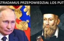 Nostradamus przepowiedział jaki los czeka Putina!