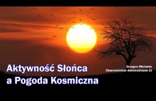 Aktywność Słońca a Pogoda Kosmiczna / dr hab. Grzegorz Michałek