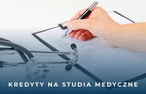 Preferencyjne kredyty dla studentów medycyny z możliwością całkowitego umorzenia