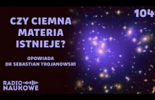 Ciemna materia – czy polski naukowiec odkryje niewidzialne cząstki?