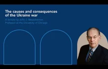 The causes and consequences of the Ukraine war A lecture by John J. Mearsheimer