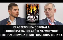 Dlaczego UPA dokonała ludobójstwa Polaków na Wołyniu? P.Zychowicz i G. Motyka