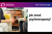 Jak zostać psychoterapeutą? - dr Ewa Pragłowska, Zofia Szynal