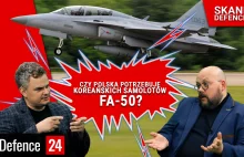 Czy Polska potrzebuje koreańskich samolotów FA-50?