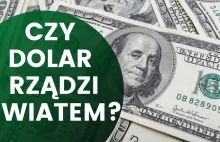 Czy dolar rządzi światem? Czyli system z Bretton Woods