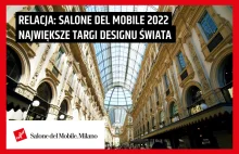 Polska relacja wideo z Salone del Mobile Milano 2022