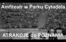 Cytadela Poznańska - Amfiteatr w Parku Cytadela #ATRAKCJE do POZNANIA 2022