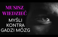 Musisz wiedzieć || Myśli kontra gadzi mózg