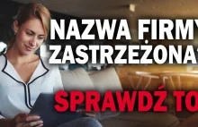 Jak sprawdzić czy logo jest zastrzeżone? Jak wybrać nazwę firmy?