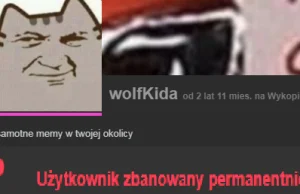 @wolfKida została zbanowana permanentnie za naruszenie dóbr osobistych...