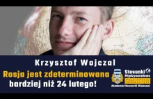 Rosja jest zdeterminowana bardziej niż 24 lutego! | Krzysztof Wojczal