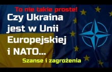 Czy Ukraina jest w Unii Europejskiej i NATO - to wcale nie takie proste