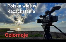 Oziornoje - Polska wioska w Kazachstanie