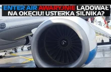 AWARYJNE LĄDOWANIE ENTER AIR NA OKĘCIU. BEZ JEDNEGO SILNIKA. NAGRANIE