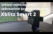 Xblitz Smart 2 - uchwyt samochodowy z ładowaniem bezprzewodowym - recenzja