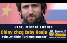 Chiny chcą żeby Rosja była „wielkim Turkmenistanem” | Prof. Michał Lubina