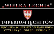 Wielka Lechia, czyli Imperium Lechitów u Wincentego Kadłubka - "obłęd lechicki"