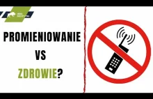 Promieniowanie vs zdrowie? (telefony, bramki lotniskowe, technologia 5G)