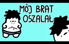 MÓJ BRAT OSZALAŁ