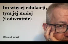 Im więcej edukacji, tym jej mniej. I odwrotnie