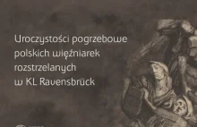 Uroczystości pogrzebowe polskich więźniarek KL Ravensbrück: 6 września...