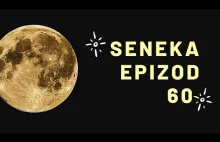 Seneka - Epizod 60 - Nie wyprzedzaj śmierci.