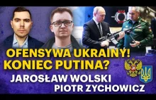 Gdzie uderzy Ukraina? Czy służby obalą Putina? Jarosław Wolski i Piotr Zychowicz