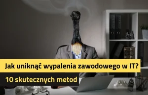 Jak uniknąć wypalenia zawodowego w IT?