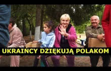 Podziękowania Ukraińców dla Polaków - "Jeszcze nikt mnie nigdy...