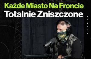 Rosjanie zrównali z ziemią każde miasto na froncie w Ukrainie - Batman wywiad