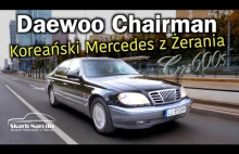 Daewoo Chairman 600s - koreański Mercedes z Żerania