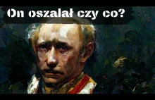 Czy Putin naprawdę oszalalał?