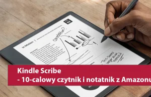 Kindle Scribe – nowy czytnik Amazonu z ekranem 10 cali