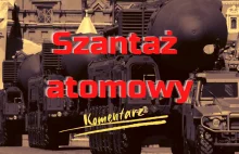 Szantaż atomowy - co musimy wiedzieć zanim zaczniemy się bać.