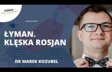 ZWYCIĘSTWO UKRAINY W BITWIE O ŁYMAN! | dr Marek Kozubel