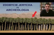 Prawdziwa historia zdobycia JERYCHA - Ks. Jozuego vs Archeologia