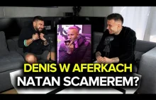 Denis w Aferkach, The War, czy Natan oszukiwał, czemu freaki zarabiają więcej