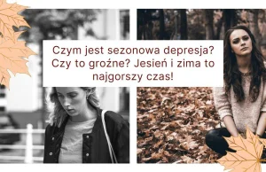 Czym jest depresja sezonowa? Czy to groźne? Jesień i zima to najgorszy...