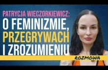 Patrycja Wieczorkiewicz: życzliwa feministka, która zrozumiała przegrywów