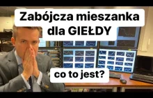 Zabójcza Mieszanka Dla Giełdy. Co To Jest ?