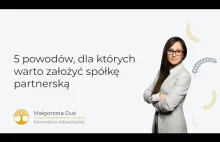 5 powodów, dla których warto założyć spółkę partnerską!