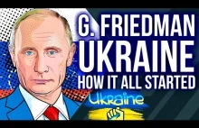George Friedman: Putin i Wojna na Ukrainie, Jak to się wszystko zaczęło?